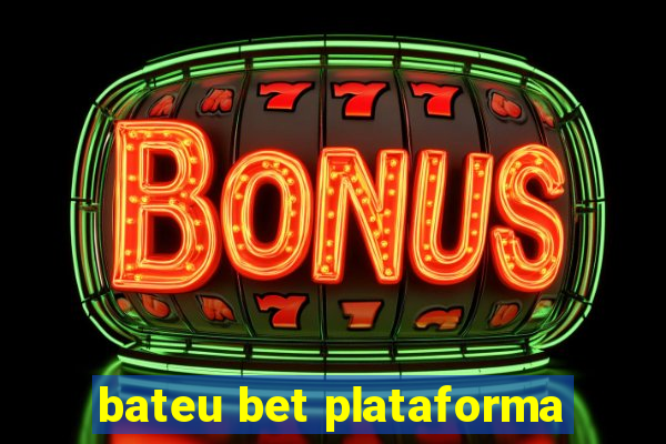 bateu bet plataforma